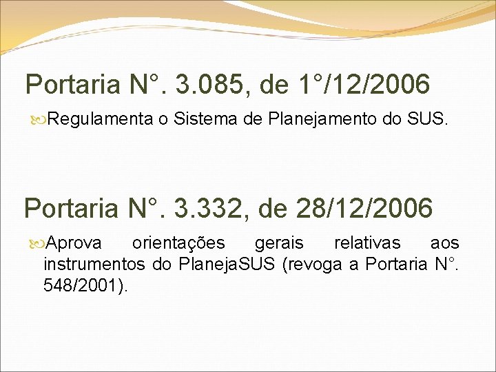 Portaria N°. 3. 085, de 1°/12/2006 Regulamenta o Sistema de Planejamento do SUS. Portaria