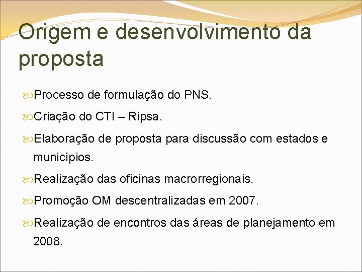 Origem e desenvolvimento da proposta Processo de formulação do PNS. Criação do CTI –