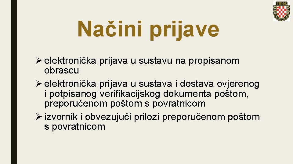 Načini prijave Ø elektronička prijava u sustavu na propisanom obrascu Ø elektronička prijava u