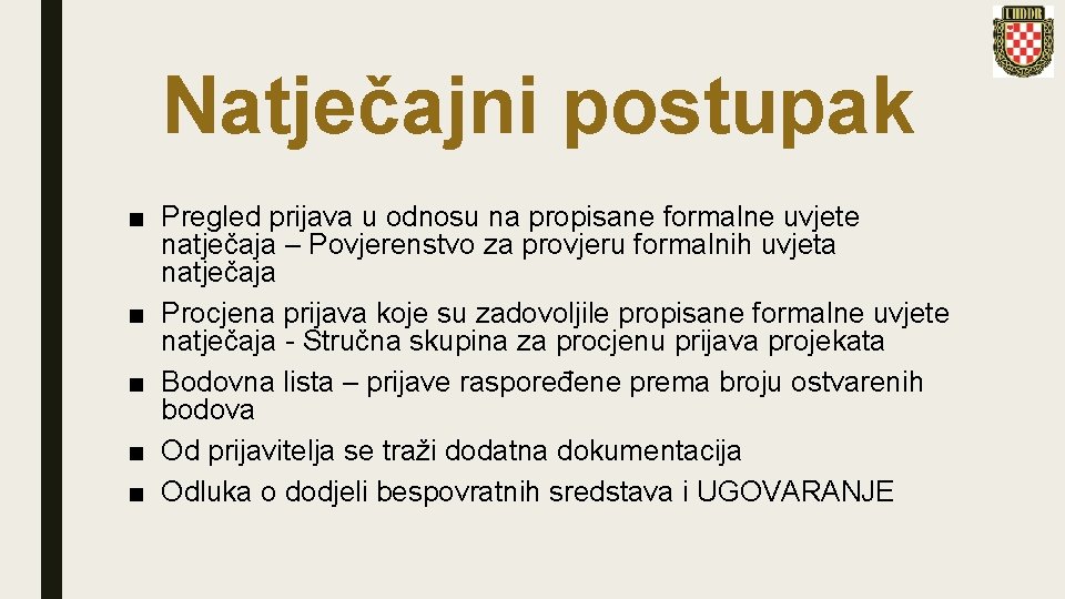 Natječajni postupak ■ Pregled prijava u odnosu na propisane formalne uvjete natječaja – Povjerenstvo