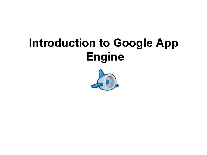 Introduction to Google App Engine 