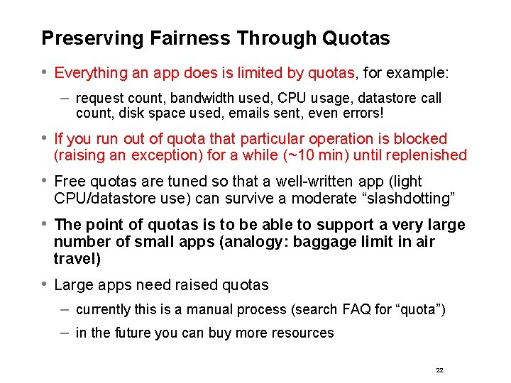 Preserving Fairness Through Quotas • Everything an app does is limited by quotas, for