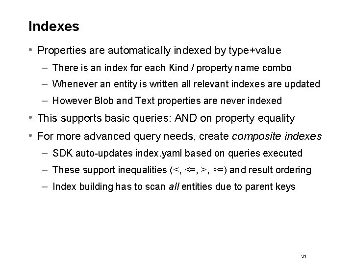 Indexes • Properties are automatically indexed by type+value – There is an index for