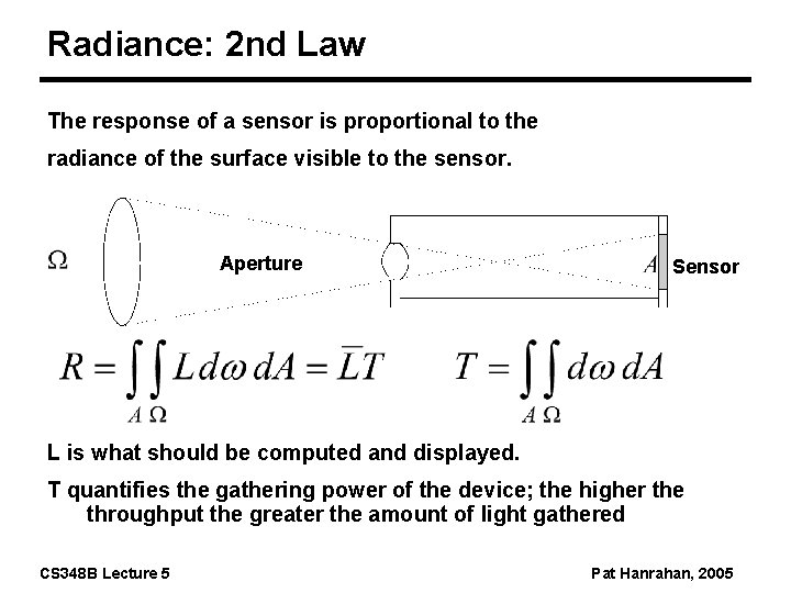 Radiance: 2 nd Law The response of a sensor is proportional to the radiance