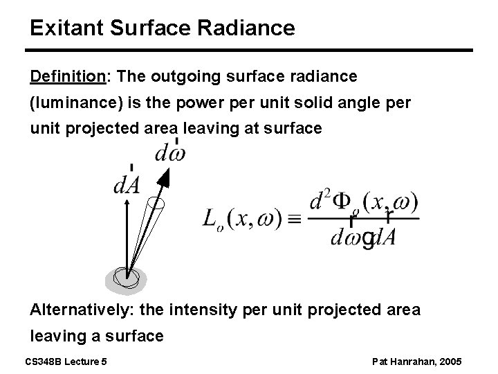 Exitant Surface Radiance Definition: The outgoing surface radiance (luminance) is the power per unit
