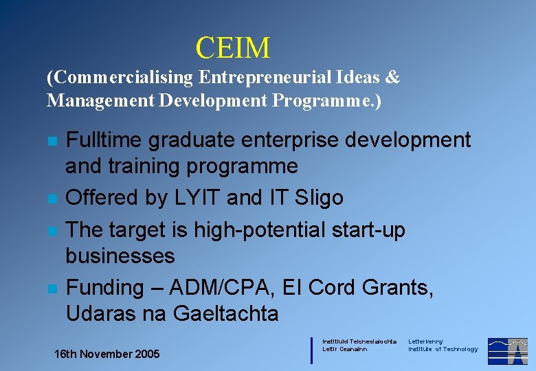 CEIM (Commercialising Entrepreneurial Ideas & Management Development Programme. ) n n Fulltime graduate enterprise