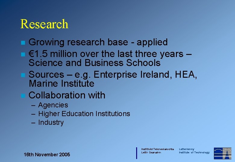 Research n n Growing research base - applied € 1. 5 million over the