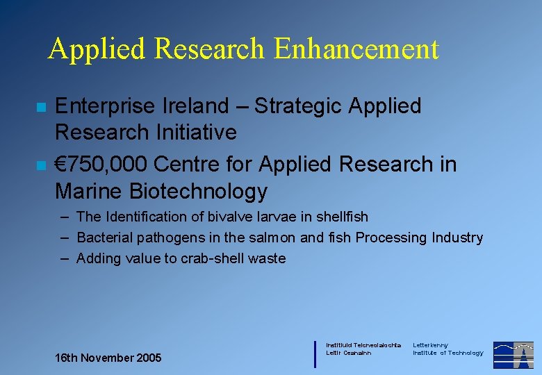 Applied Research Enhancement n n Enterprise Ireland – Strategic Applied Research Initiative € 750,