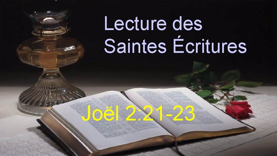 Lecture des Saintes Écritures Joël 2: 21 -23 