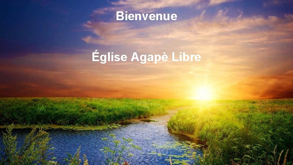 Bienvenue Église Agapè Libre 