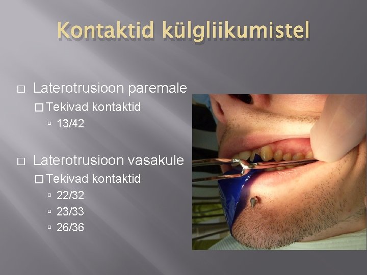 Kontaktid külgliikumistel � Laterotrusioon paremale � Tekivad kontaktid 13/42 � Laterotrusioon vasakule � Tekivad