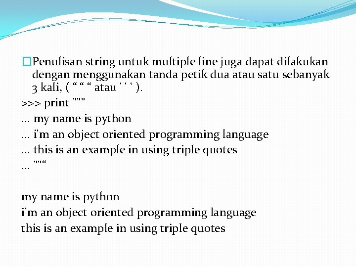 �Penulisan string untuk multiple line juga dapat dilakukan dengan menggunakan tanda petik dua atau