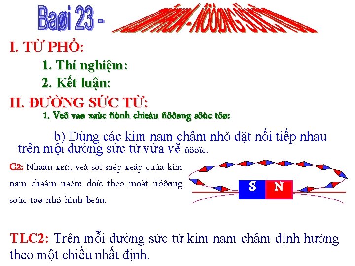 I. TỪ PHỔ: 1. Thí nghiệm: 2. Kết luận: II. ĐƯỜNG SỨC TỪ: 1.