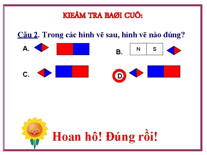 KIEÅM TRA BAØI CUÕ: Câu 2. Trong các hình vẽ sau, hình vẽ nào