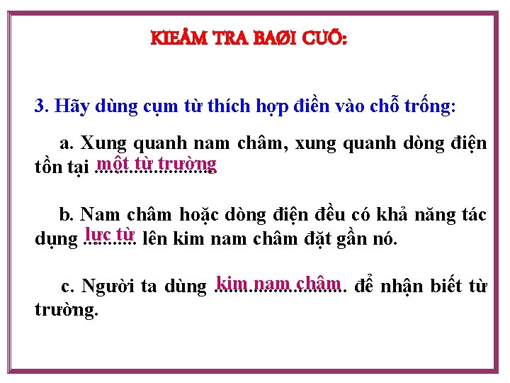 KIEÅM TRA BAØI CUÕ: 3. Hãy dùng cụm từ thích hợp điền vào chỗ