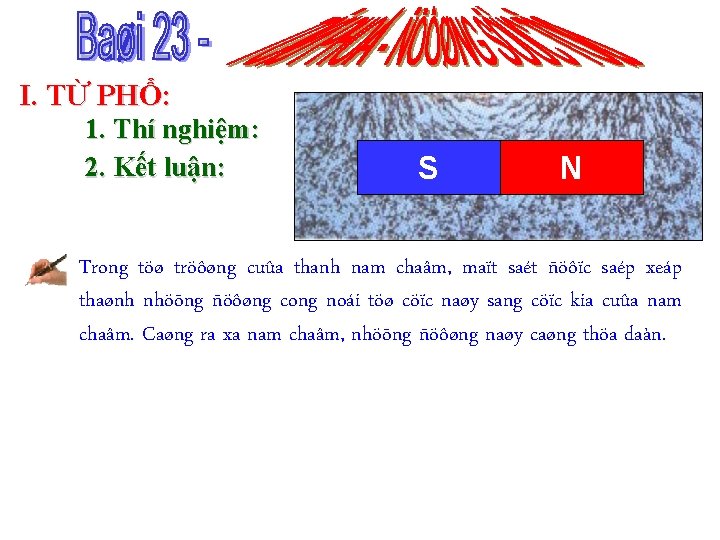 I. TỪ PHỔ: 1. Thí nghiệm: 2. Kết luận: S N Trong töø tröôøng