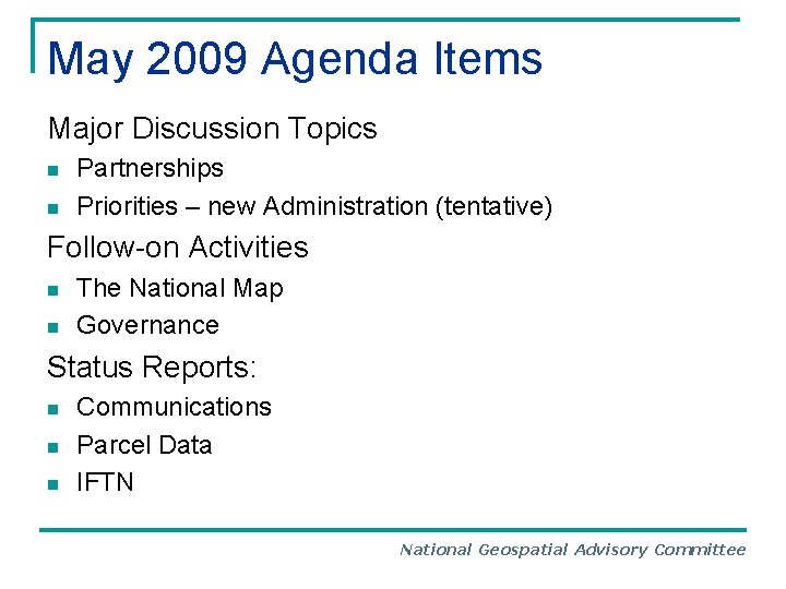 May 2009 Agenda Items Major Discussion Topics n n Partnerships Priorities – new Administration