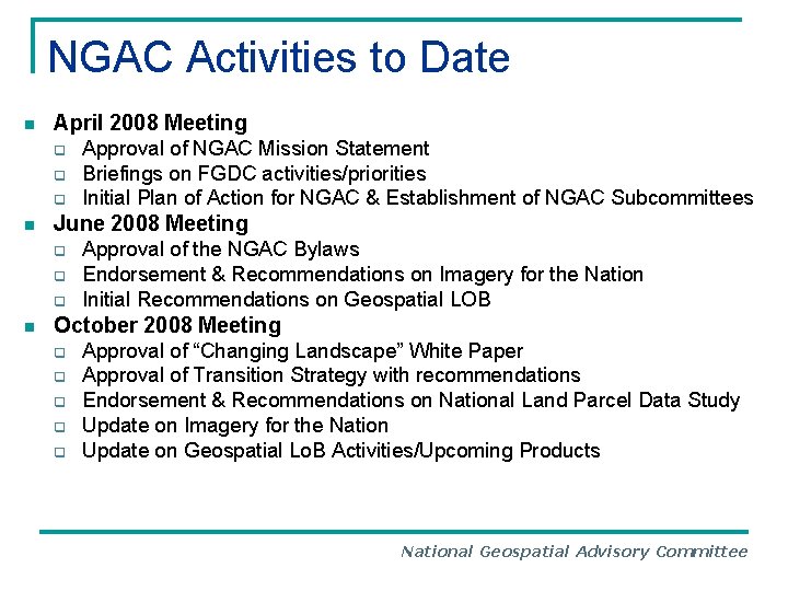 NGAC Activities to Date n April 2008 Meeting q q q n June 2008