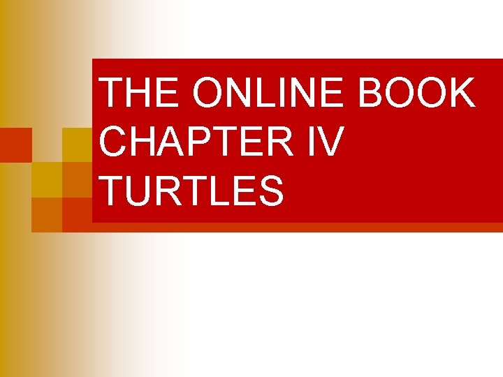 THE ONLINE BOOK CHAPTER IV TURTLES 