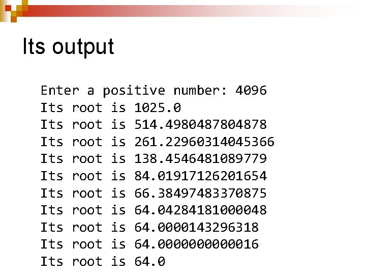 Its output Enter a positive number: 4096 Its root is 1025. 0 Its root