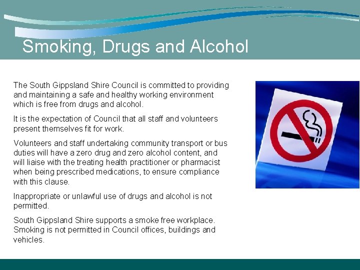 Smoking, Drugs and Alcohol The South Gippsland Shire Council is committed to providing and