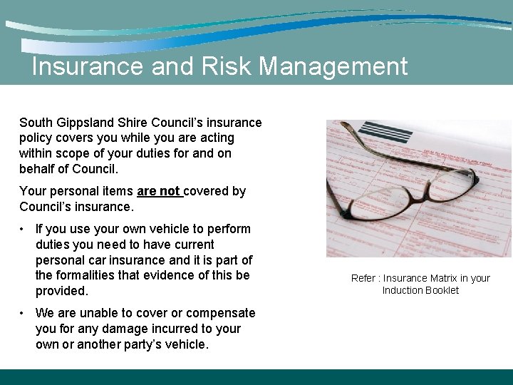 Insurance and Risk Management South Gippsland Shire Council’s insurance policy covers you while you