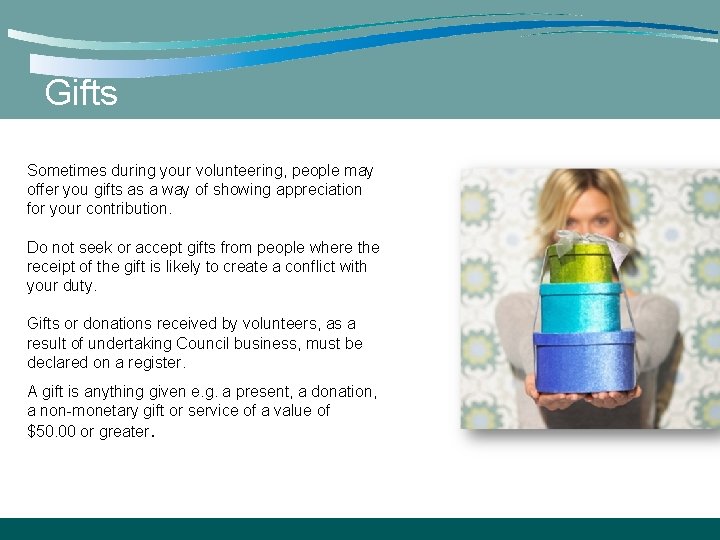 Gifts Sometimes during your volunteering, people may offer you gifts as a way of