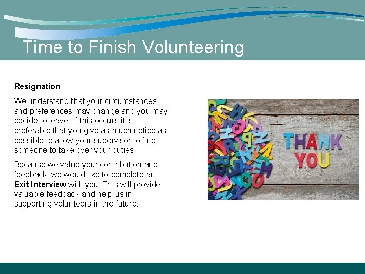 Time to Finish Volunteering Resignation We understand that your circumstances and preferences may change