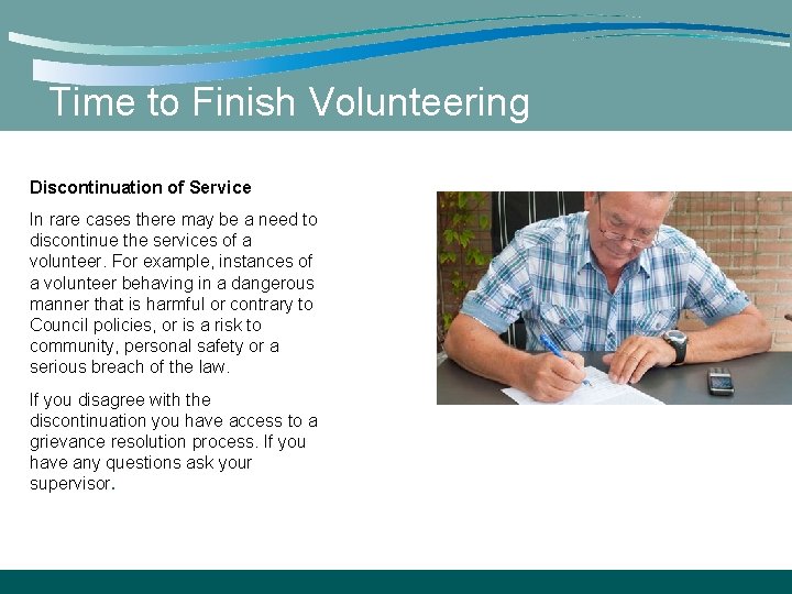Time to Finish Volunteering Discontinuation of Service In rare cases there may be a