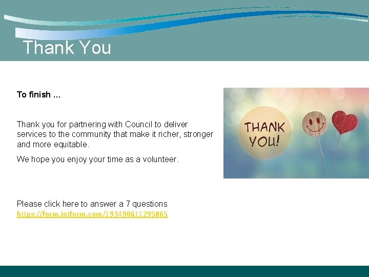 Thank You To finish … Thank you for partnering with Council to deliver services