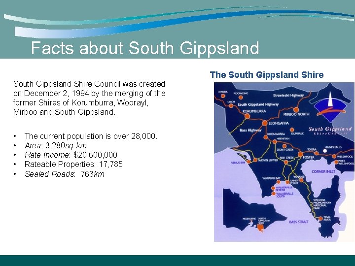 Facts about South Gippsland Shire Council was created on December 2, 1994 by the