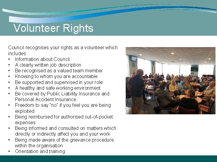 Volunteer Rights Council recognises your rights as a volunteer which includes: • Information about