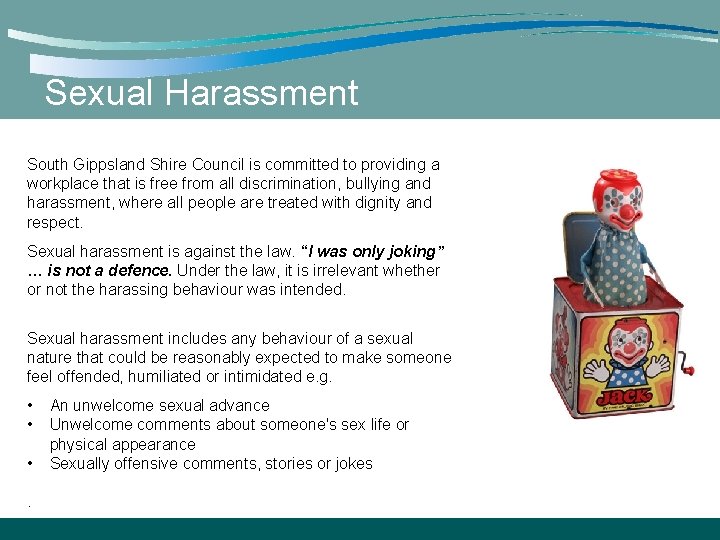 Sexual Harassment South Gippsland Shire Council is committed to providing a workplace that is