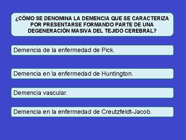 ¿CÓMO SE DENOMINA LA DEMENCIA QUE SE CARACTERIZA POR PRESENTARSE FORMANDO PARTE DE UNA