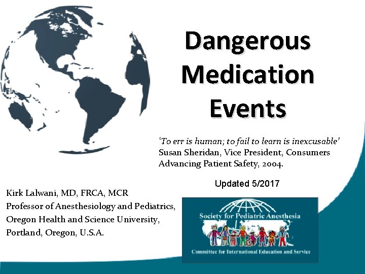 Dangerous Medication Events ‘To err is human; to fail to learn is inexcusable’ Susan