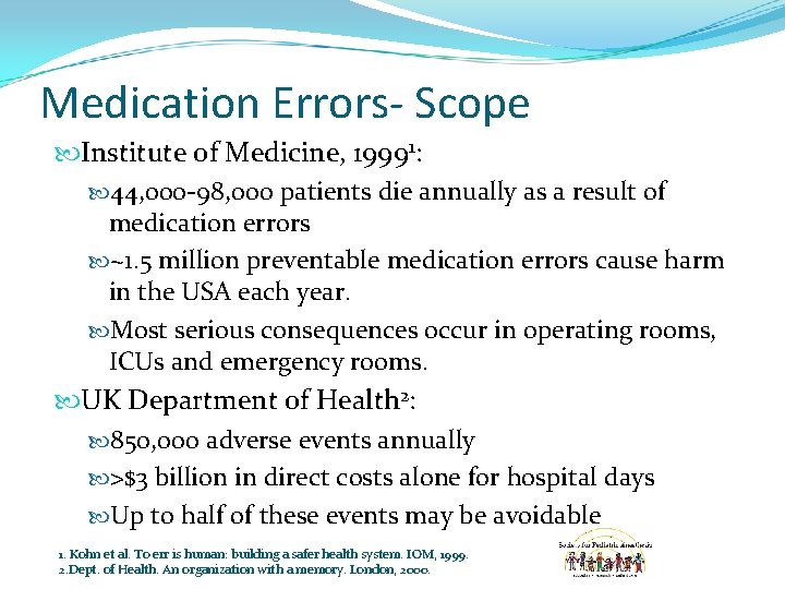 Medication Errors- Scope Institute of Medicine, 19991: 44, 000 -98, 000 patients die annually