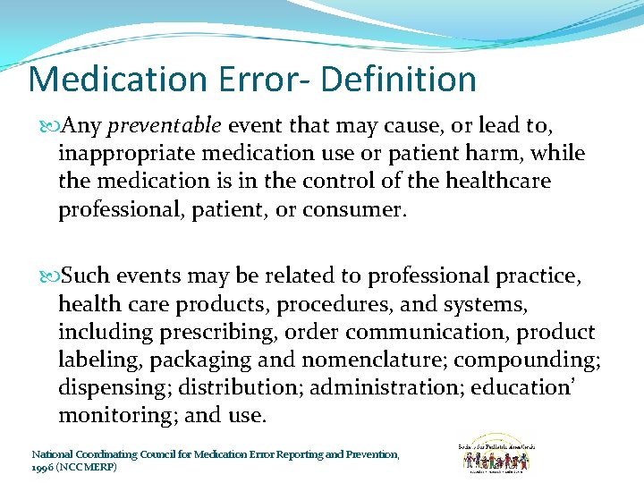 Medication Error- Definition Any preventable event that may cause, or lead to, inappropriate medication