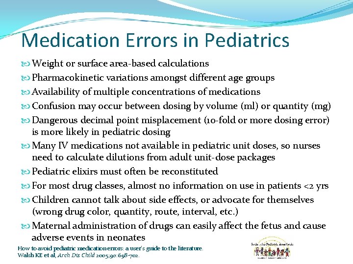 Medication Errors in Pediatrics Weight or surface area-based calculations Pharmacokinetic variations amongst different age