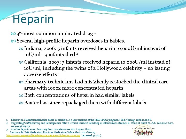 Heparin 3 rd most common implicated drug 1 Several high-profile heparin overdoses in babies.