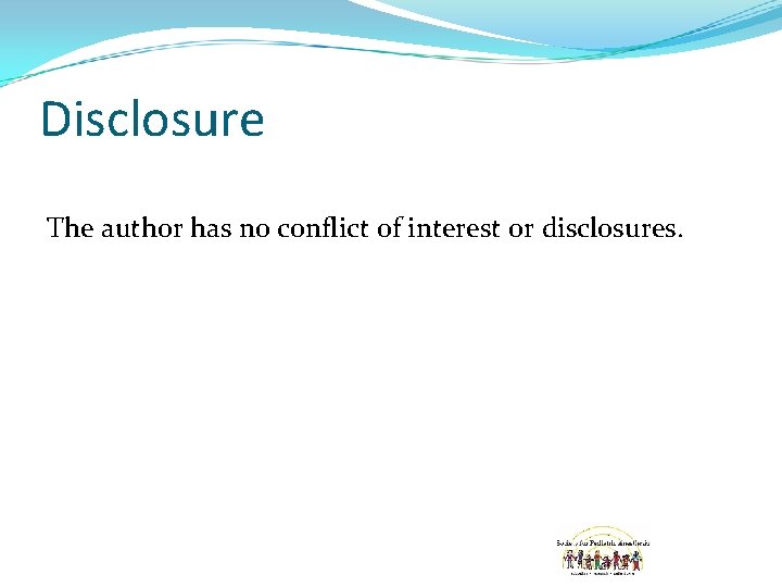 Disclosure The author has no conflict of interest or disclosures. 