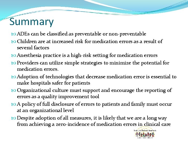Summary ADEs can be classified as preventable or non-preventable Children are at increased risk