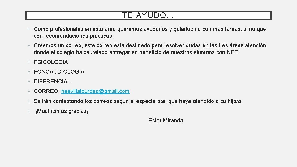 TE AYUDO… • Como profesionales en esta área queremos ayudarlos y guiarlos no con