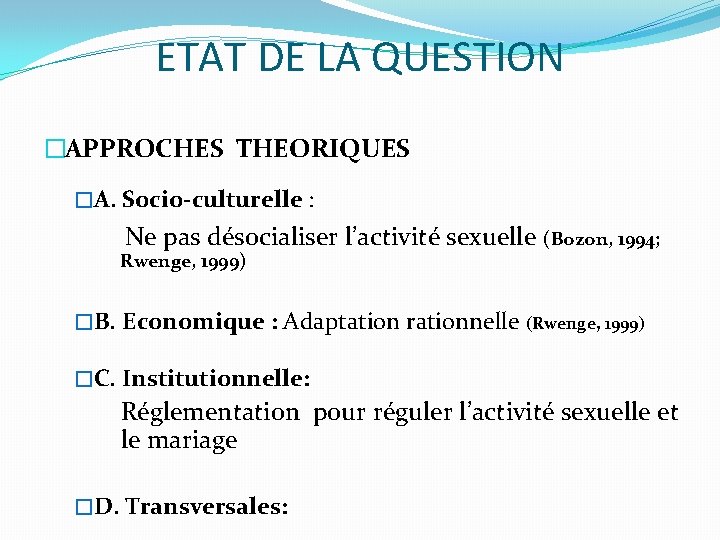 ETAT DE LA QUESTION �APPROCHES THEORIQUES �A. Socio-culturelle : Ne pas désocialiser l’activité sexuelle