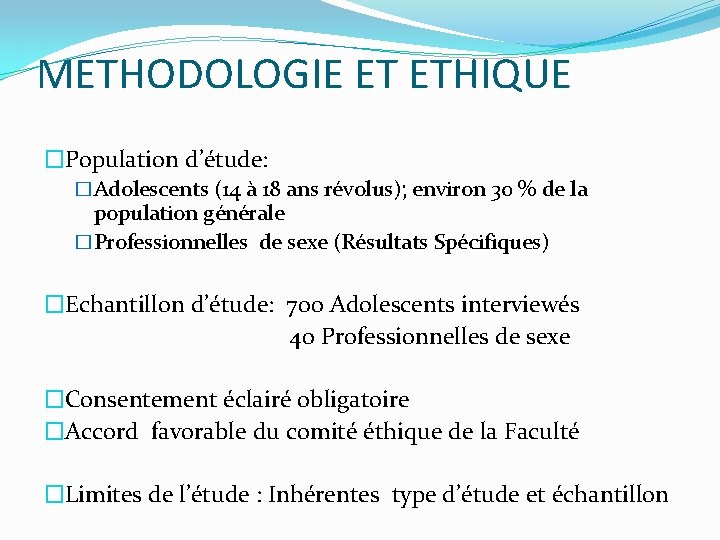 METHODOLOGIE ET ETHIQUE �Population d’étude: �Adolescents (14 à 18 ans révolus); environ 30 %