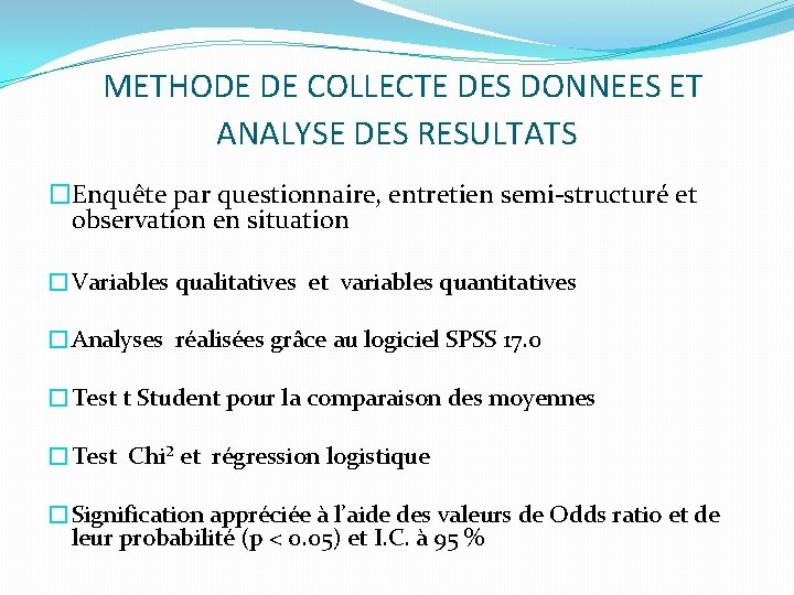 METHODE DE COLLECTE DES DONNEES ET ANALYSE DES RESULTATS �Enquête par questionnaire, entretien semi-structuré