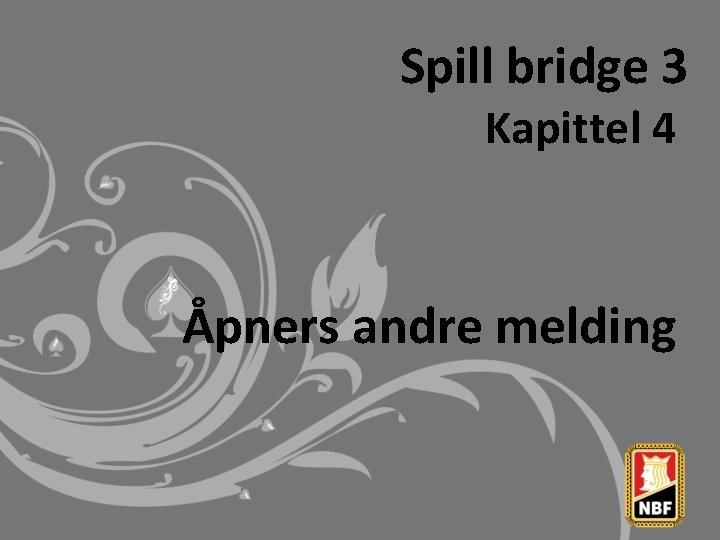 Spill bridge 3 Kapittel 4 Åpners andre melding 