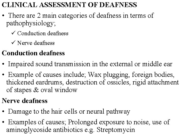 CLINICAL ASSESSMENT OF DEAFNESS • There are 2 main categories of deafness in terms