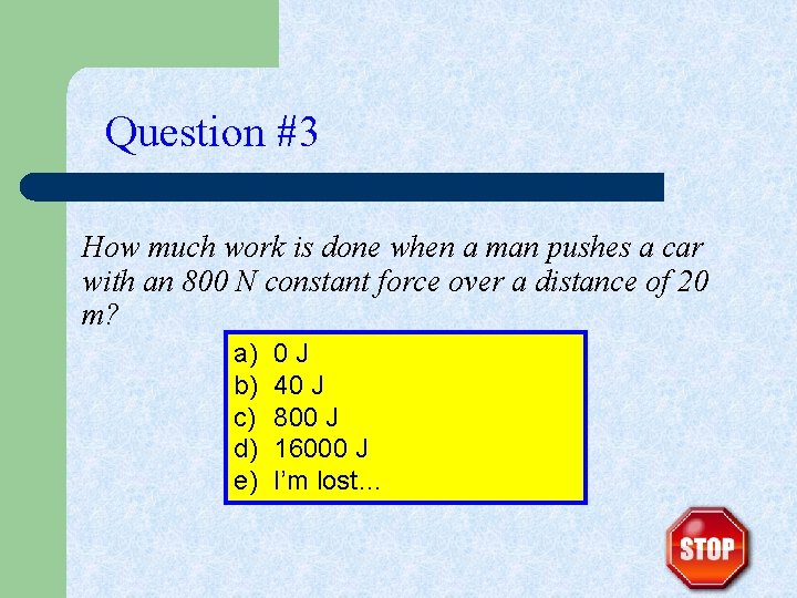 Question #3 How much work is done when a man pushes a car with