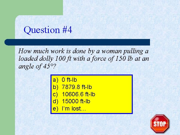 Question #4 How much work is done by a woman pulling a loaded dolly