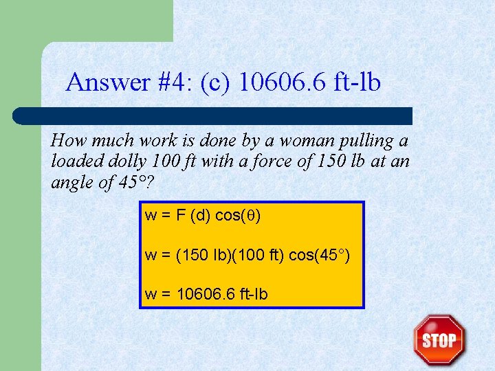 Answer #4: (c) 10606. 6 ft-lb How much work is done by a woman